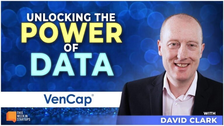 Discovering Data’s Potential with VenCap’s David Clark | Episode 1906